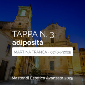 Tappa n. 3 - MARTINA FRANCA - Master di Estetica Avanzata 2025