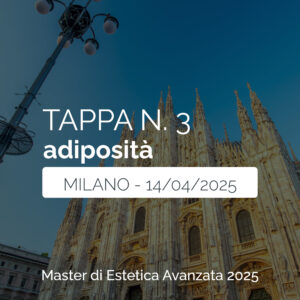 Tappa n. 3 - MILANO - Master di Estetica Avanzata 2025