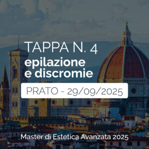 Tappa n. 4 – PRATO – Master di Estetica Avanzata 2025
